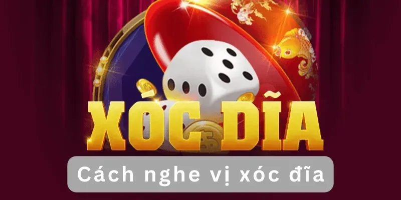 Cách Nghe Vị Xóc Đĩa Chuẩn Như Cao Thủ – Chìa Khóa Thắng Lớn Mỗi Ván