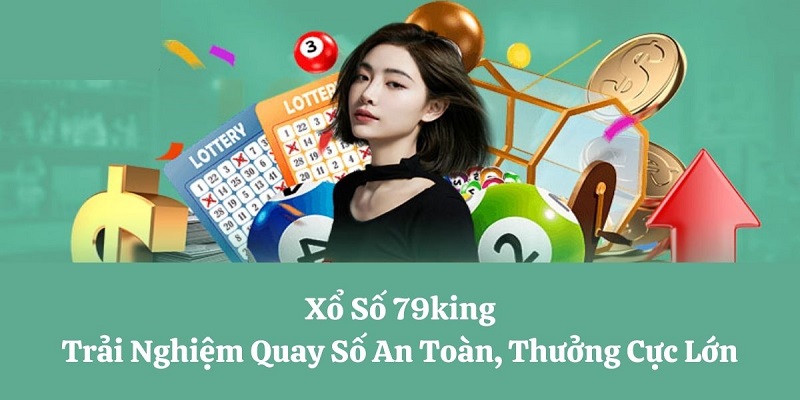 Giới thiệu tổng quan về sảnh xổ số 79KING
